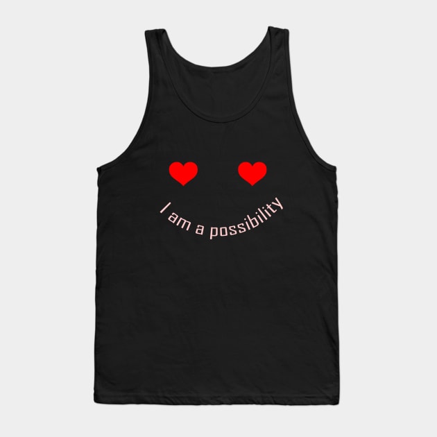 I am a Possibility Tank Top by TheArtman